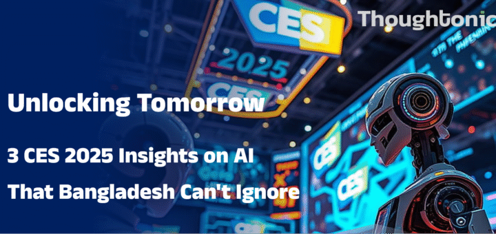 CES 2025 AI insights, Bangladesh AI adoption 2025, Agentic AI trends South Asia, AI sustainability Bangladesh, Health AI case studies emerging markets, AI risks corporate Bangladesh, Global AI market statistics 2025, Artificial intelligence, Ai in Marketing, Digital Marketing,