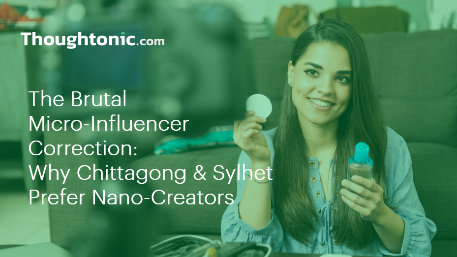 Discover why the Micro-Influencer Correction is shifting budgets from Dhaka celebs to regional nano creators in Chittagong and Sylhet. Data backed ROI.
