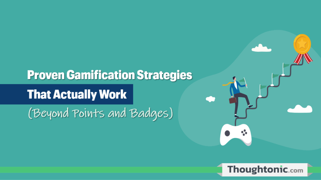 Proven Gamification Strategies That Actually Work (Beyond Points and Badges)