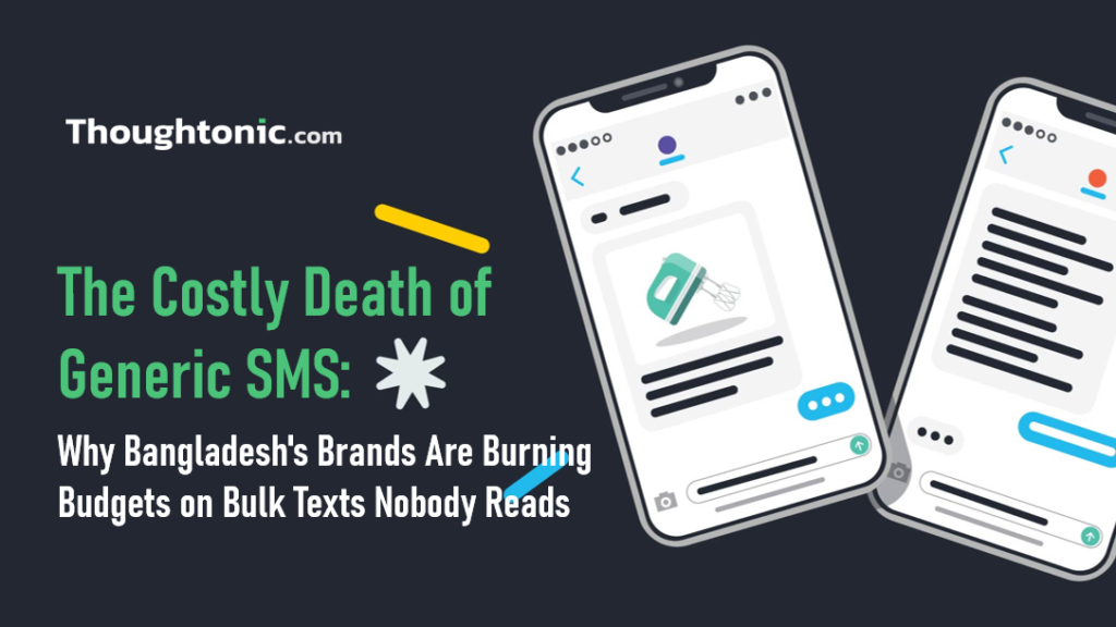 Generic SMS is destroying your brand and your budget. Here's the data, the framework, and the case studies Bangladesh marketers need to fix it now.